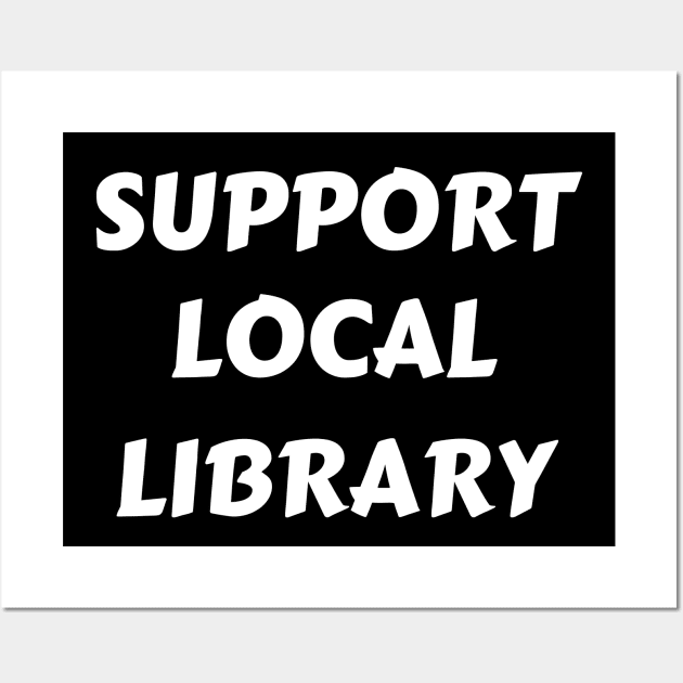 Support Local Library Wall Art by Petalprints